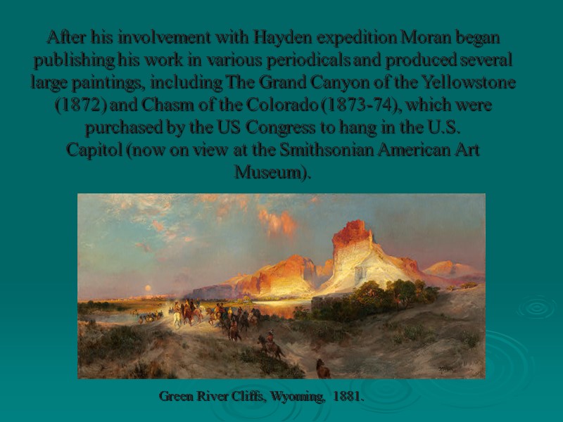 After his involvement with Hayden expedition Moran began publishing his work in various periodicals